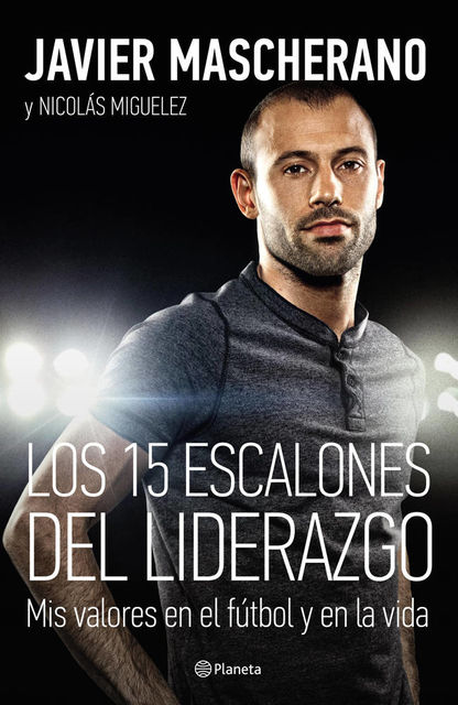Los 15 escalones del liderazgo (Spanish Edition), Javier Mascherano, Nicolás Miguelez