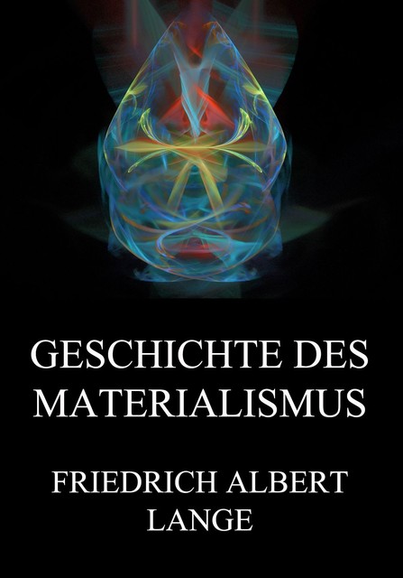 Geschichte des Materialismus, Friedrich Albert Lange