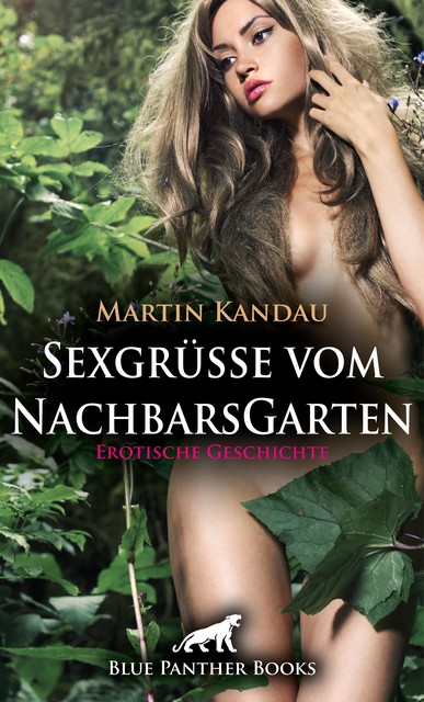 Sexgrüße vom NachbarsGarten | Erotische Geschichte, Martin Kandau