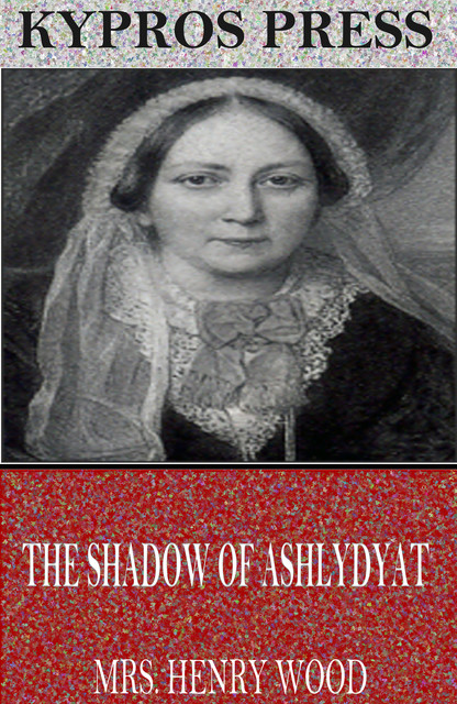 The Shadow of Ashlydyat, Henry Wood