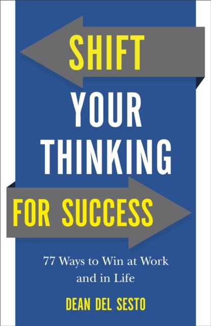 Shift Your Thinking for Success, Dean Del Sesto