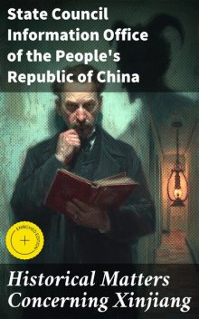 Historical Matters Concerning Xinjiang, State Council Information Office of the People's Republic of China
