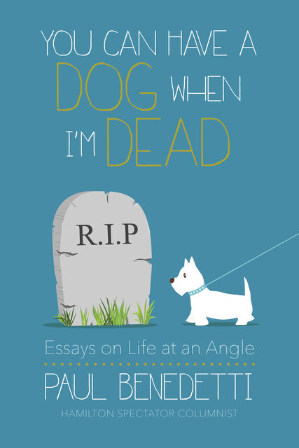 You Can Have a Dog When I'm Dead, Paul Benedetti