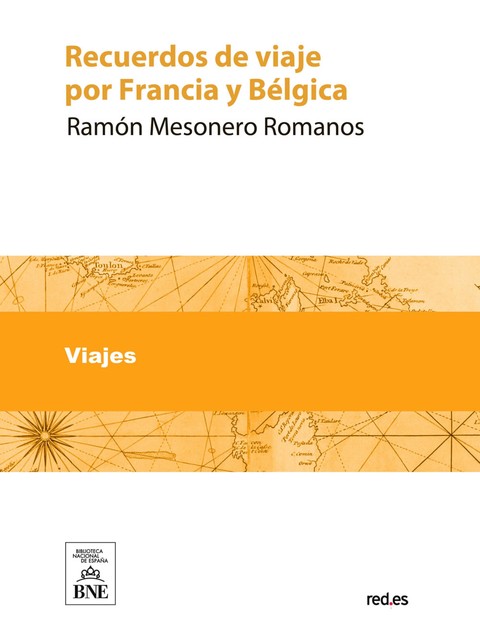 Recuerdos de viaje por Francia y Bélgica en 1840 a 1841, Ramón de Mesonero Romanos