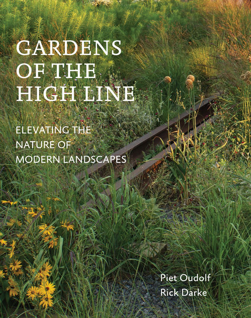 Gardens of the High Line, Rick Darke, Piet Oudolf
