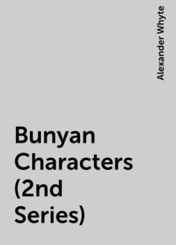 Bunyan Characters (2nd Series), Alexander Whyte
