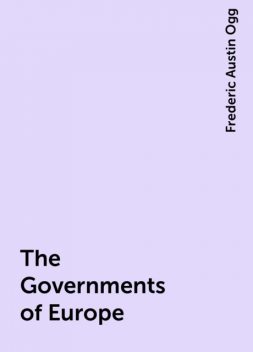 The Governments of Europe, Frederic Austin Ogg