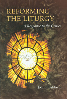 Reforming the Liturgy, John F. Baldovin