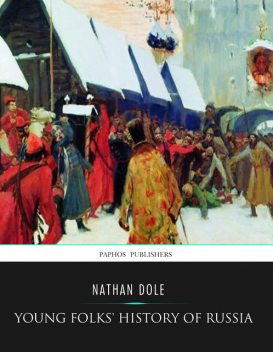 Young Folks’ History of Russia, Nathan Dole