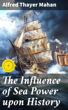 The Influence of Sea Power upon History, Alfred Thayer Mahan