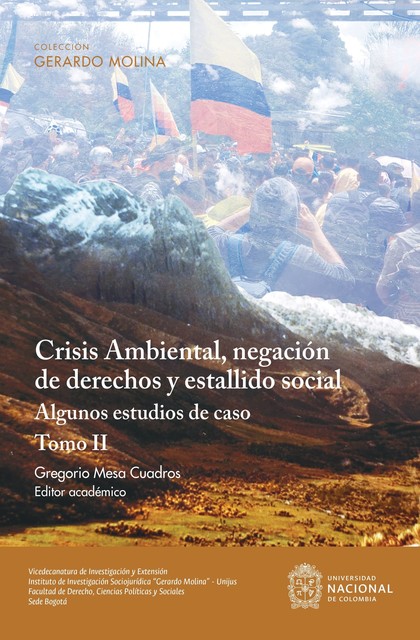 Crisis Ambiental, negación de derechos y estallido social: algunos estudios de caso. Tomo II, Gregorio Mesa Cuadros