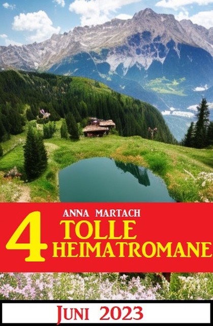 4 Tolle Heimatromane Juni 2023, Anna Martach