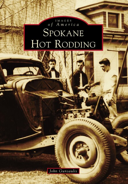 Spokane Hot Rodding, John Gunsaulis