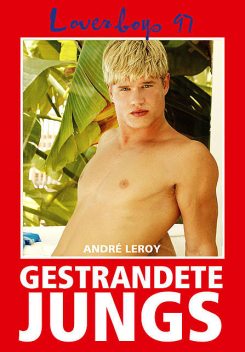 Loverboys 97: Gestrandete Jungs, André Leroy