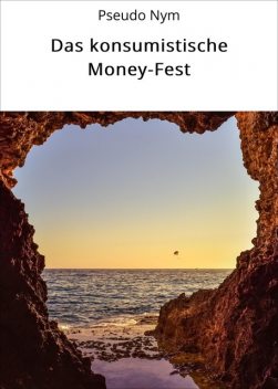 Das konsumistische Money-Fest, Pseudo Nym