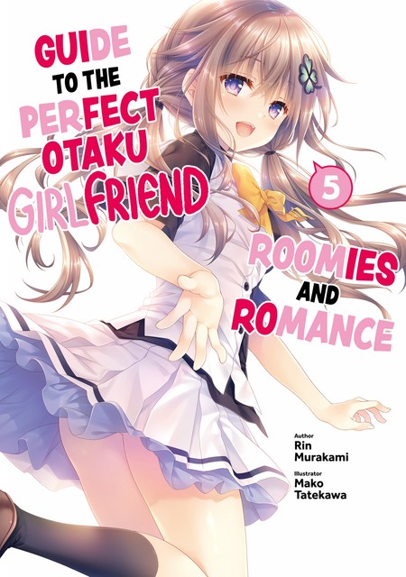 Guide to the Perfect Otaku Girlfriend: Roomies and Romance Volume 5, Rin Murakami