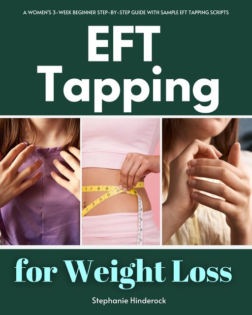 EFT Tapping for Weight Loss, Stephanie Hinderock