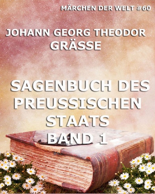 Sagenbuch des Preußischen Staates Band 1, Johann Georg Theodor Grässe