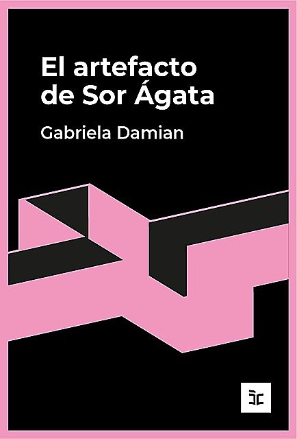 El artefacto de Sor Ágata, Gabriela Damián Miravete