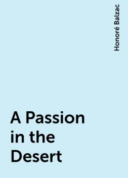 A Passion in the Desert, Honoré Balzac