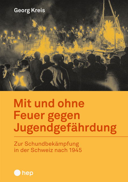 Mit und ohne Feuer gegen Jugendgefährdung (E-Book), Georg Kreis