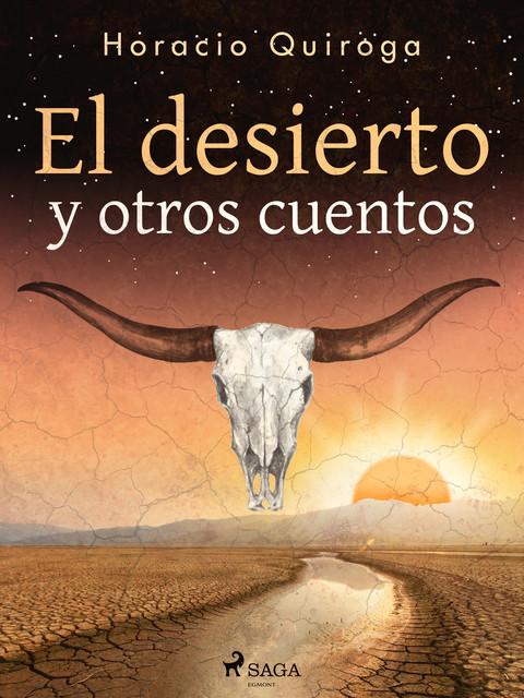 El Desierto Y Otros Cuentos, Horacio Quiroga