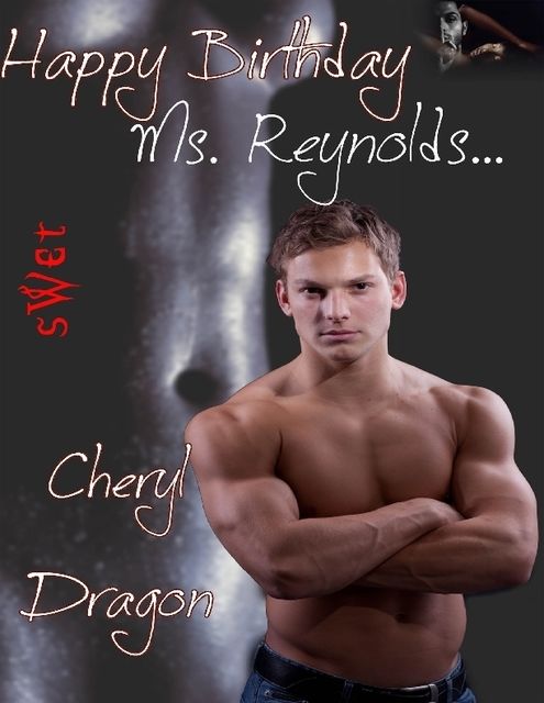 Happy Birthday Ms. Reynolds, Cheryl Dragon