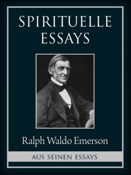 Spirituelle Essays, Ralph Waldo Emerson