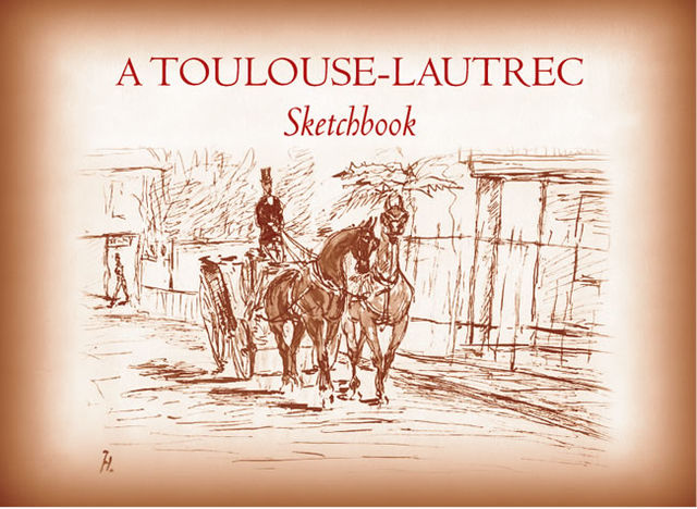 A Toulouse-Lautrec Sketchbook, Henri de Toulouse-Lautrec
