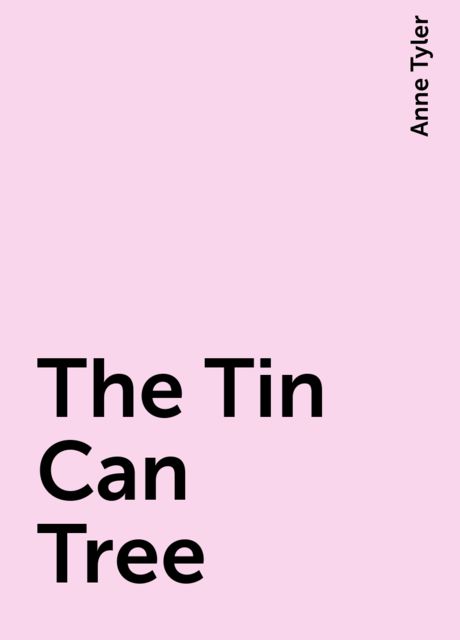 The Tin Can Tree, Anne Tyler