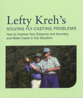 Lefty Kreh's Solving Fly-Casting Problems, Lefty Kreh