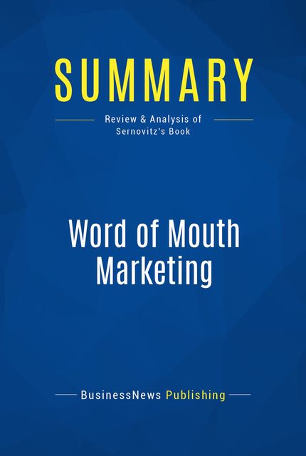 Summary : Word Of Mouth Marketing – Andy Sernovitz, BusinessNews Publishing