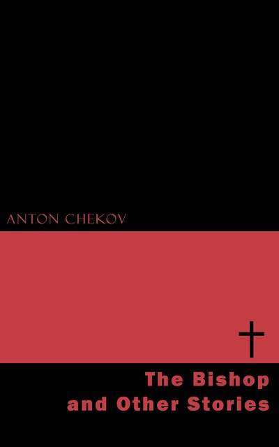 The Bishop and Other Stories, Anton Chekhov