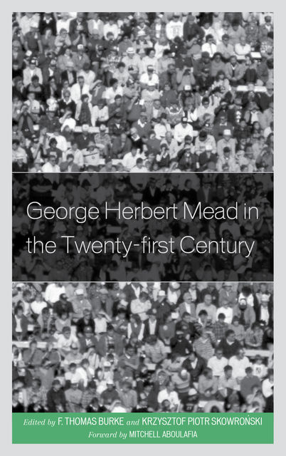 George Herbert Mead in the Twenty-First Century, F. Thomas Burke
