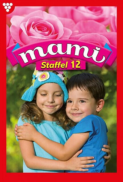 Mami Staffel 12 – Familienroman, Rohde Isabell, Annette Mansdorf, Eva-Maria Horn, Sina Holl, Bentlage Felicitias