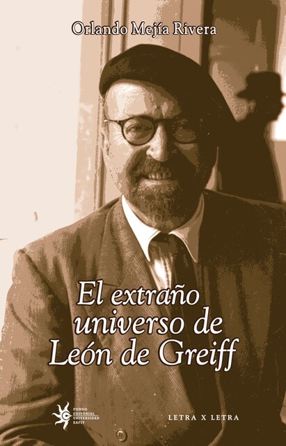El extraño universo de León de Greiff, Orlando Mejía Rivera