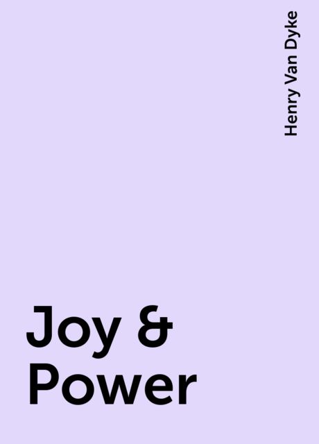 Joy & Power, Henry Van Dyke