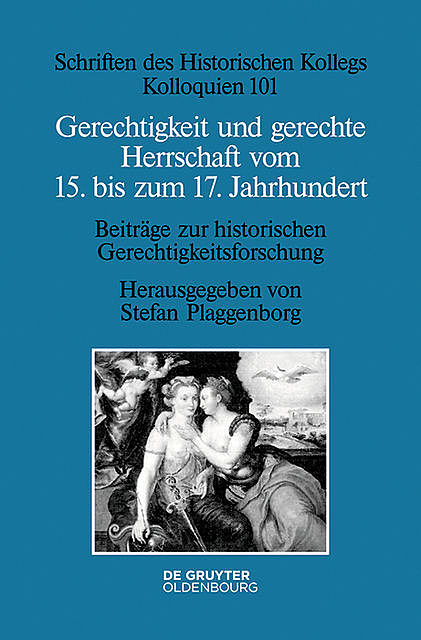 Gerechtigkeit und gerechte Herrschaft vom 15. bis zum 17. Jahrhundert, Stefan Plaggenborg