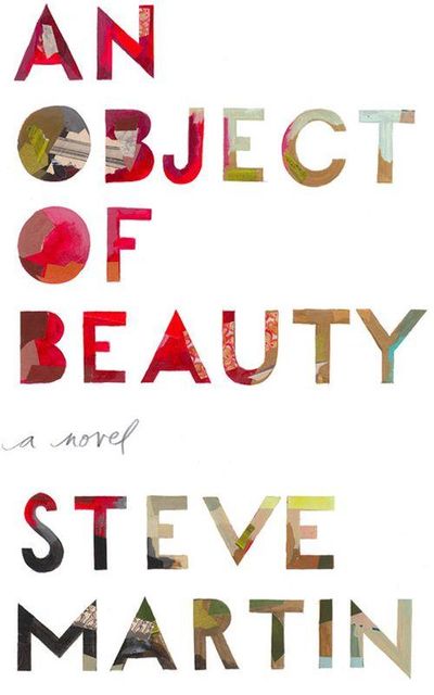 An Object of Beauty: A Novel, Steve Martin