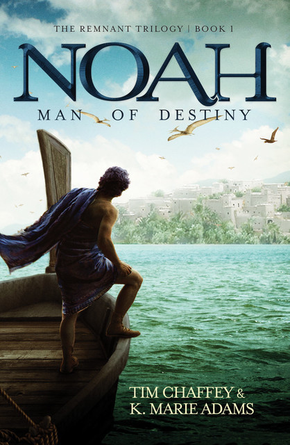 Noah: Man of Destiny, Tim Chaffey, K. Marie Adams