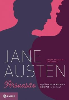 Persuasão: edição comentada e ilustrada – seguido de duas novelas inéditas em português (Clássicos Zahar), Jane Austen