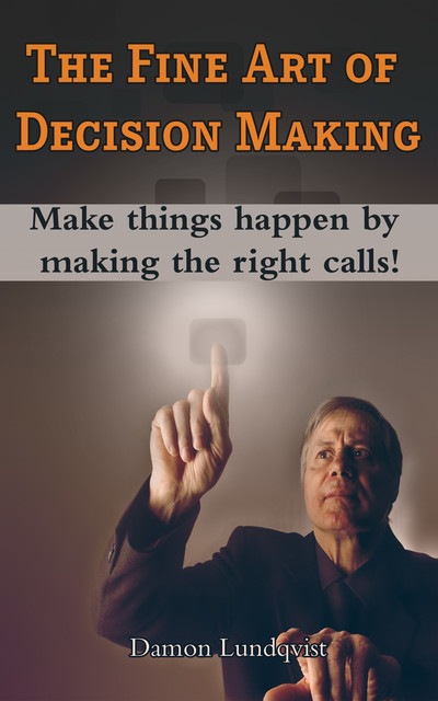 The Fine Art of Decision Making, Damon Lundqvist