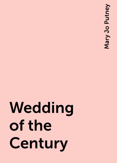 Wedding of the Century, Mary Jo Putney