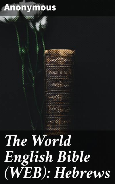 The World English Bible (WEB): Hebrews, 
