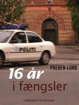 16 år i fængsler, Preben Lund