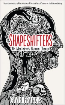 Shapeshifters, Gavin Francis