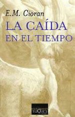 La Caída En El Tiempo, Cioran Emil