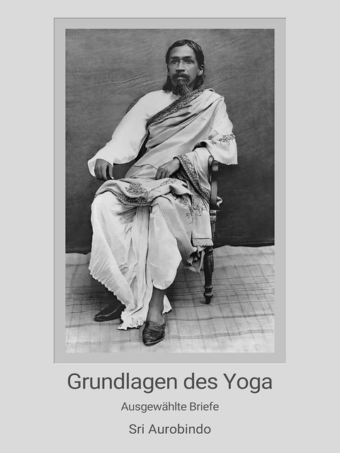 Grundlagen des Yoga, Sri Aurobindo