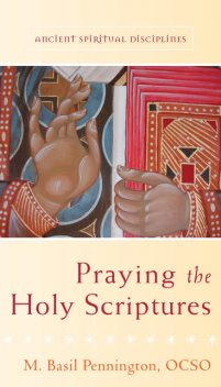 Praying the Holy Scriptures, M.Basil Pennington