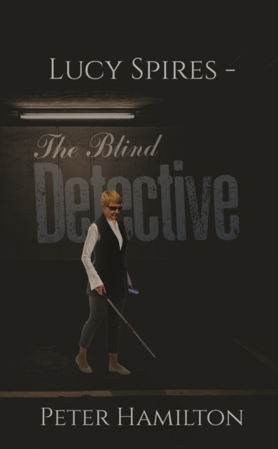 Lucy Spires – The Blind Detective, Peter Hamilton
